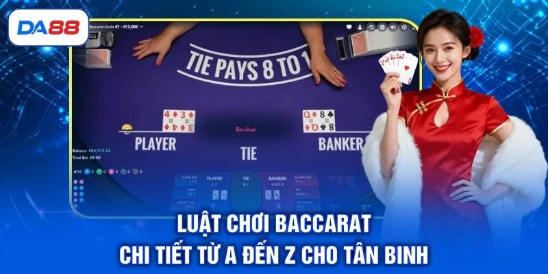 Luật chơi Baccarat chi tiết từ A đến Z cho tân binh